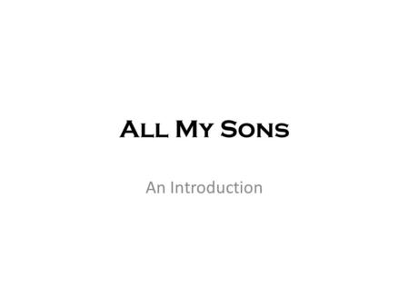 All My Sons An Introduction. Arthur Miller - Biography Arthur Asher Miller (October 17, 1915 – February 10, 2005). Miller was an extremely important American.