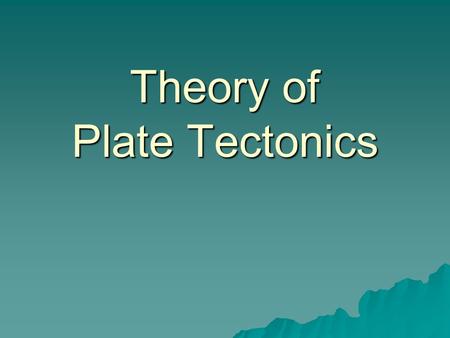 Theory of Plate Tectonics. How do we know the plates exist?  Earthquake and Volcano Zones  Ocean floor features (Trenches and Mid-Oceanic ridges)
