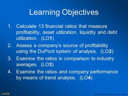 ©2012 McGraw-Hill Ryerson Limited 1 of 34 Learning Objectives 1.Calculate 13 financial ratios that measure profitability, asset utilization, liquidity.