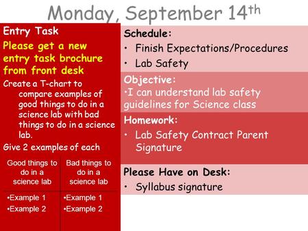 Monday, September 14 th Entry Task Please get a new entry task brochure from front desk Create a T-chart to compare examples of good things to do in a.