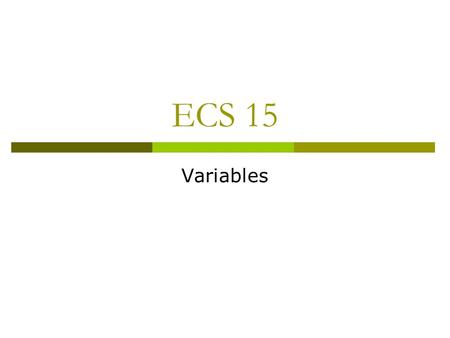 ECS 15 Variables. Outline  Using IDLE  Building blocks of programs: Text Numbers Variables!  Writing a program  Running the program.