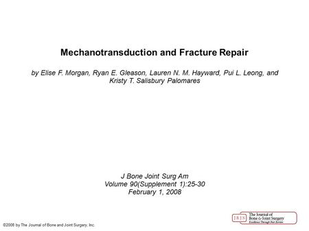 Mechanotransduction and Fracture Repair by Elise F. Morgan, Ryan E. Gleason, Lauren N. M. Hayward, Pui L. Leong, and Kristy T. Salisbury Palomares J Bone.