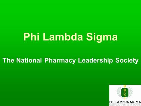 Phi Lambda Sigma The National Pharmacy Leadership Society.