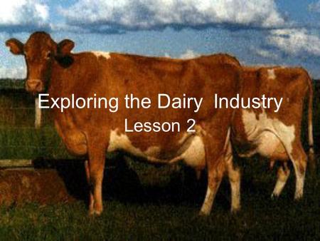 Exploring the Dairy Industry Lesson 2. Common Core/Next Generation Science Standards Addressed CCSS.ELA-Literacy.RH.9-10.4 - Determine the meaning of.