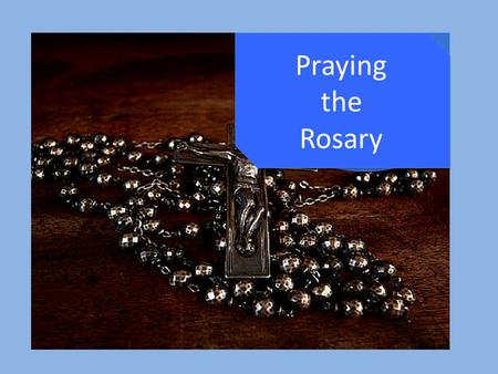 Praying the Rosary.