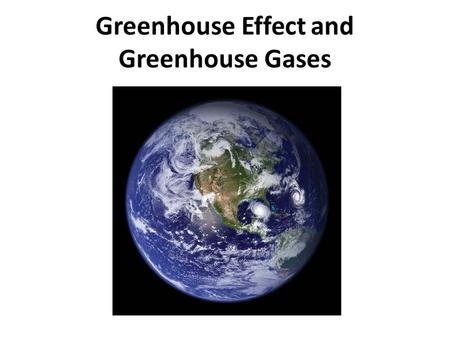 Greenhouse Effect and Greenhouse Gases. GREENHOUSE FFECTFFECT.