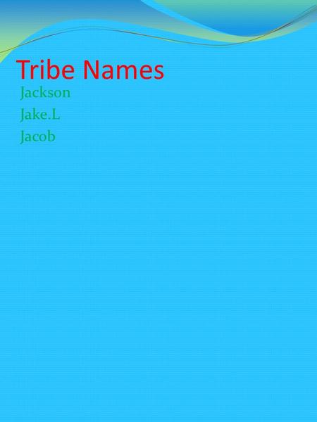 Tribe Names Jackson Jake.L Jacob location Michigan Canada and other parts of the U.S.A Upper peninsula lower peninsula and Canada.