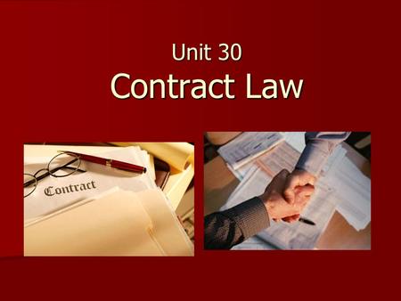 Unit 30 Contract Law. General requirements for contract formation: possessing legal capacity possessing legal capacity the object of the contract must.