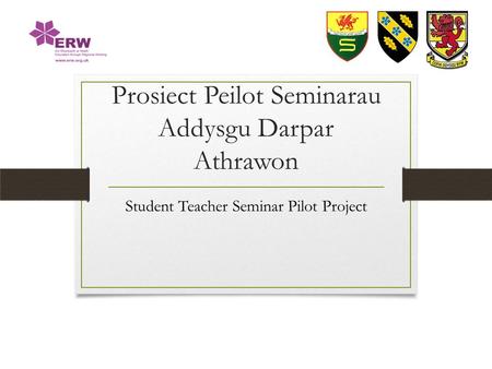 Prosiect Peilot Seminarau Addysgu Darpar Athrawon Student Teacher Seminar Pilot Project.