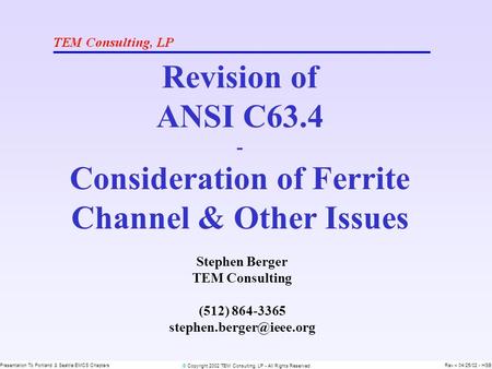 © Copyright 2002 TEM Consulting, LP - All Rights Reserved Presentation To Portland & Seattle EMCS ChaptersRev – 04/25/02 - HSB Revision of ANSI C63.4 -