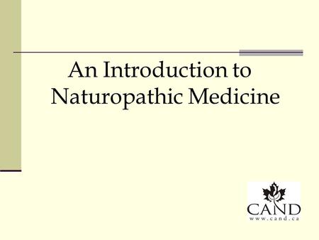 An Introduction to Naturopathic Medicine. What is Naturopathic Medicine? Naturopathic Medicine is the art and science of diagnosis, treatment and prevention.