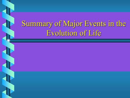 Summary of Major Events in the Evolution of Life.