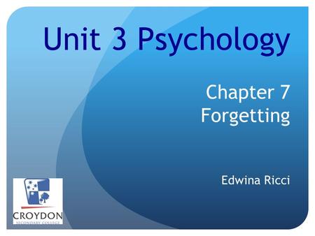 Unit 3 Psychology Chapter 7 Forgetting Edwina Ricci.