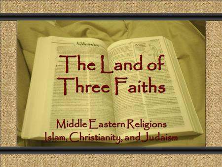 The Land of Three Faiths Comunicación y Gerencia Middle Eastern Religions Islam, Christianity, and Judaism.