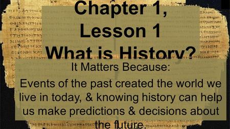 Chapter 1, Lesson 1 What is History?