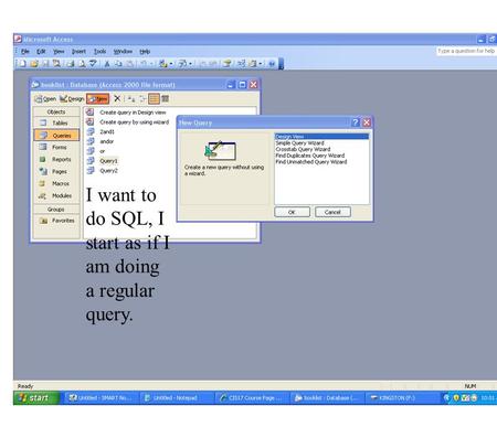 I want to do SQL, I start as if I am doing a regular query.