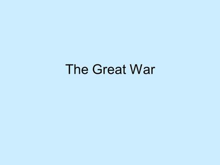 The Great War. In Europe, military buildup, nationalistic feelings, imperialism, and rival alliances set the stage for a continental war. One European.