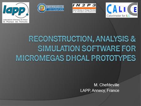 M. Chefdeville LAPP, Annecy, France. Introduction  Motivations for a Digital hadronic calorimeter Count hits instead of measuring energy deposits Reduce.
