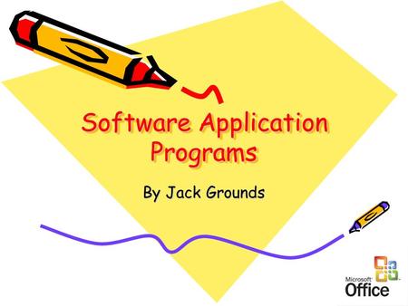 Software Application Programs By Jack Grounds. Microsoft Word Word is probably the most useful program out of all the Microsoft Office programs because.