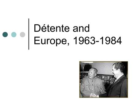 Détente and Europe, 1963-1984.