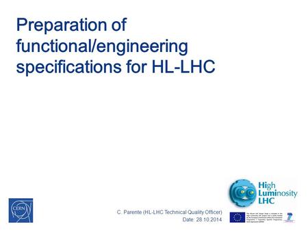 C. Parente (HL-LHC Technical Quality Officer) Date: 28.10.2014.