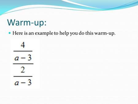 Warm-up: Here is an example to help you do this warm-up.