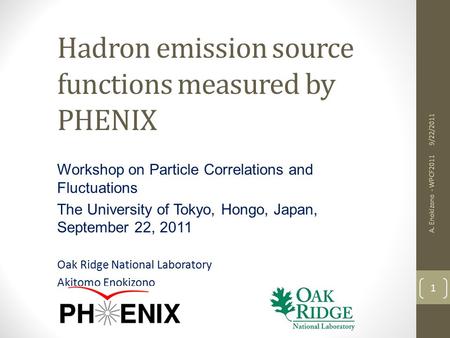 Hadron emission source functions measured by PHENIX Workshop on Particle Correlations and Fluctuations The University of Tokyo, Hongo, Japan, September.