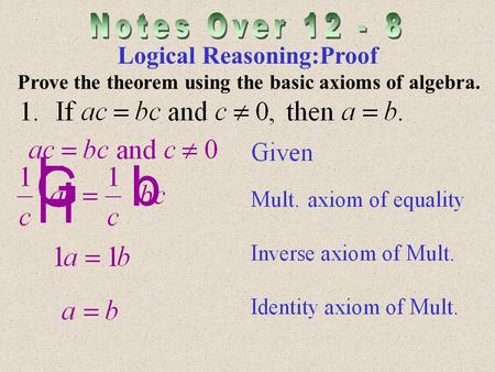 Logical Reasoning:Proof Prove the theorem using the basic axioms of algebra.
