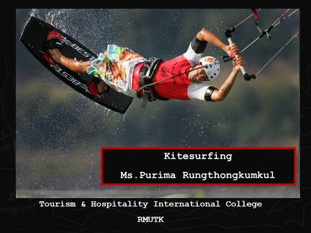 Kitesurfing Ms.Purima Rungthongkumkul Tourism & Hospitality International College RMUTK.