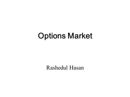 Options Market Rashedul Hasan. Option In finance, an option is a contract between a buyer and a seller that gives the buyer the right—but not the obligation—to.