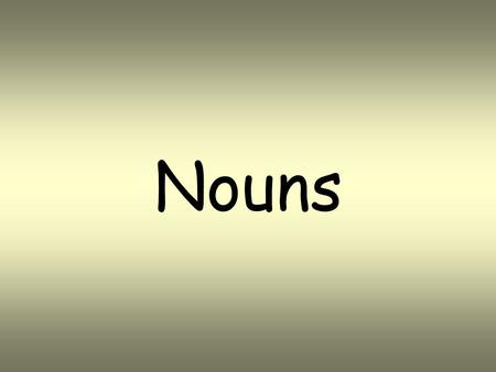 Nouns WHAT ARE NOUNS?  Nouns are naming words.  They name people, places and objects.  They can also name ideas, emotions, qualities and activities.