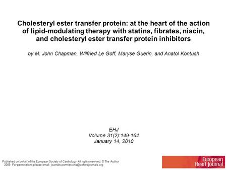 Cholesteryl ester transfer protein: at the heart of the action of lipid-modulating therapy with statins, fibrates, niacin, and cholesteryl ester transfer.