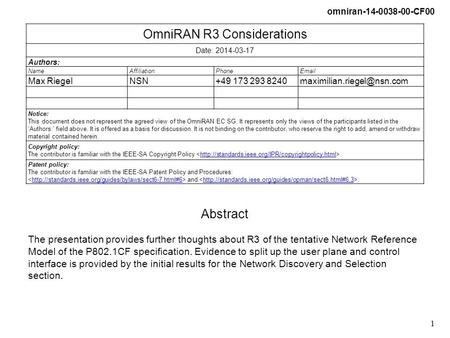 Omniran-14-0038-00-CF00 1 OmniRAN R3 Considerations Date: 2014-03-17 Authors: NameAffiliationPhone Max RiegelNSN+49 173 293