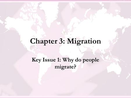 Key Issue 1: Why do people migrate?