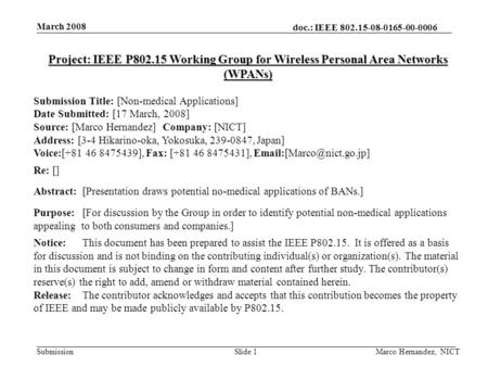 Doc.: IEEE 802.15-08-0165-00-0006 Submission March 2008 Marco Hernandez, NICTSlide 1 Project: IEEE P802.15 Working Group for Wireless Personal Area Networks.