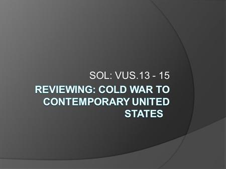 Reviewing: Cold War to Contemporary United States