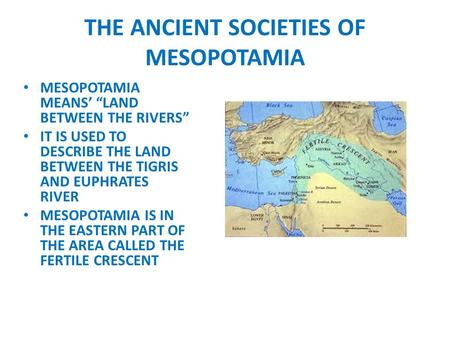 THE ANCIENT SOCIETIES OF MESOPOTAMIA