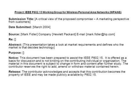 Project: IEEE P802.15 Working Group for Wireless Personal Area Networks (WPANS) Submission Title: [A critical view of the proposed compromise – A marketing.
