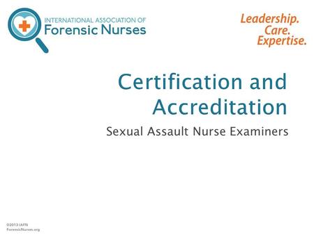 Sexual Assault Nurse Examiners.  Sexual Assault Nurse Examiners are specially trained Registered Nurses who provide comprehensive medical/forensic care.
