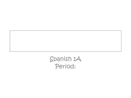 Spanish 1A Period:. directions To type, click in textboxes and put cursor just before the period in the box. In each box, write complete sentences in.