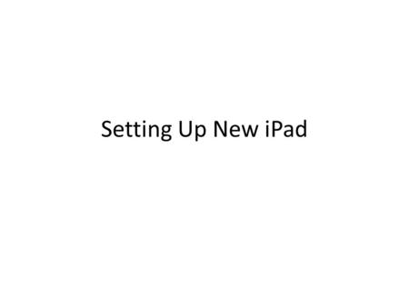 Setting Up New iPad. STEP 1 Click on “English” STEP 2 Click on “United States”