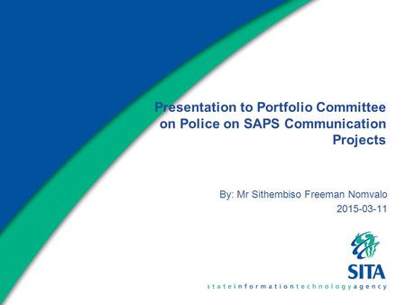 Presentation to Portfolio Committee on Police on SAPS Communication Projects By: Mr Sithembiso Freeman Nomvalo 2015-03-11.