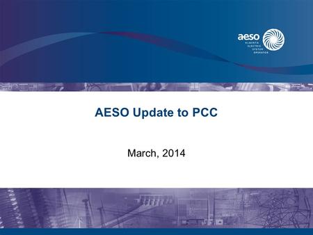 AESO Update to PCC March, 2014. 2 AESO March 2014 Update The AESO published its updated long-term plan on Jan 31 st, 2014 –Forecasting 2.4% overall load.