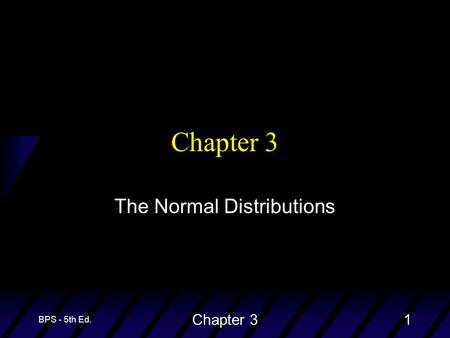 BPS - 5th Ed. Chapter 31 The Normal Distributions.