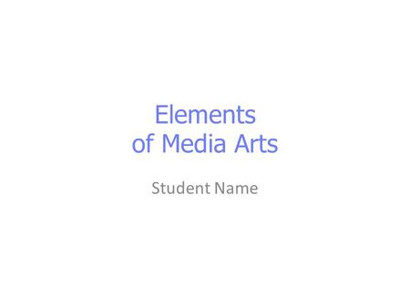 Elements of Media Arts Student Name. Define the following terms Point of View Scary Face Line Texture Light Space.