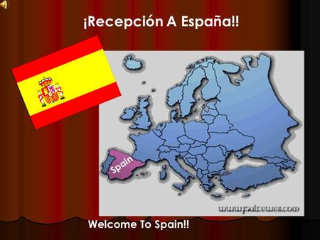 Welcome To Spain!! Spain ¡Recepción A España!!. By Megan Buscemi And Lindsay Goffinet.