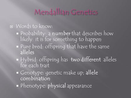 Mendallian Genetics Words to know: