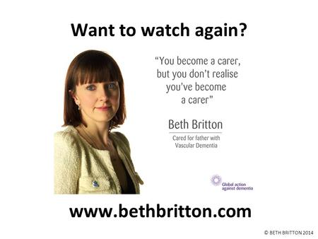 Want to watch again? www.bethbritton.com © BETH BRITTON 2014.