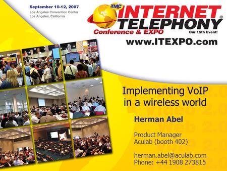 Implementing VoIP in a wireless world Herman Abel Product Manager Aculab (booth 402) Phone: +44 1908 273815.