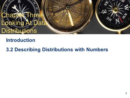 Chapter 3 Looking at Data: Distributions Chapter Three